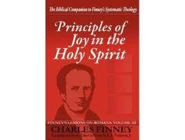 Livro Principles of Joy in the Holy Spirit Finneys Lessons on Romans Volume III de Charles Grandison Finney L G Parkhurst (Inglês)