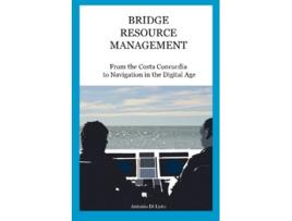 Livro Bridge Resource Management From the Costa Concordia to Navigation in the Digital Age de Antonio Di Lieto (Inglês)