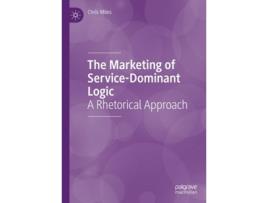 Livro The Marketing of Service-Dominant Logic de Chris Miles (Inglês - Capa Dura)