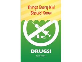 Livro Things Every Kid Should Know DRUGS de Alya Nuri (Inglês)