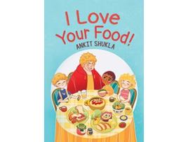 Livro I Love Your Food de Ankit Shukla (Inglês)