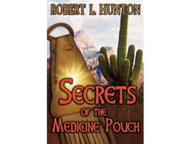 Livro Secrets of the Medicine Pouch de Robert L Hunton (Inglês)