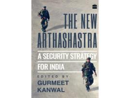 Livro New Arthashastra A Security Strategy for India de Gurmeet Kanwal (Inglês - Capa Dura)