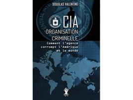 Livro CIA Organisation criminelle Comment lagence corrompt lAmérique et le monde French Edition de Douglas Valentine (Francês)