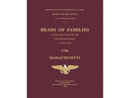 Livro Heads of Families at the First Census of the United States Taken in the Year 1790 Massachusetts de Bureau Of The Census United States (Inglês)