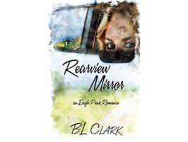 Livro Rearview Mirror an Eagle Peak Romance de BL Clark (Inglês)