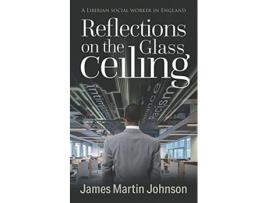 Livro Reflections on the Glass Ceiling de James Martin Johnson (Inglês)