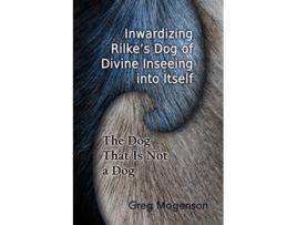 Livro Inwardizing Rilkes Dog of Divine Inseeing Into Itself ISPDI Monograph Series de Greg Mogenson (Inglês)