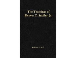 Livro The Teachings of Denver C Snuffer Jr Volume 4 2017 Readers Edition Hardback 6 x 9 in de Denver C Snuffer Jr (Inglês - Capa Dura)