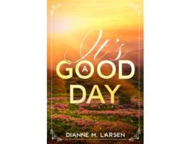 Livro Its A Good Day de Dianne M Larsen (Inglês)