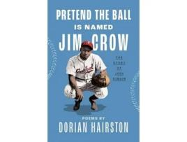 Livro Pretend the Ball Is Named Jim Crow de Dorian Hairston (Inglês - Capa Dura)