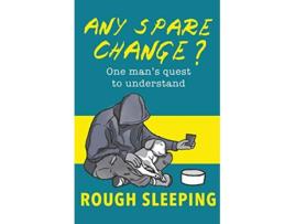 Livro Any Spare Change One mans quest to understand rough sleeping de Robert Ashton (Inglês)