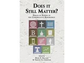 Livro Does it Still Matter Essays in Honor of the Conservative Resurgence de Mark H Ballard Timothy K Christian (Inglês)