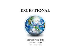 Livro EXCEPTIONAL DEVELOPING THE GLOBAL BEST de Dr Robert Scott (Inglês)