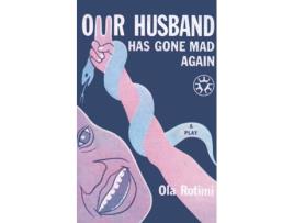 Livro Our Husband Has Gone Mad Again de Ola Rotimi (Inglês)