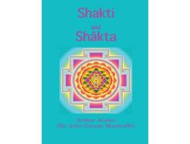 Livro Shakti and Shâkta Essays and Addresses on the Shâkta tantrashâstra de Arthur Avalon (Inglês - Capa Dura)