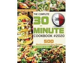 Livro The Complete 30Minute Cookbook 500 Mouthwatering Easy Recipes Save You Time and Money 30 minutes or less de Mouya Aptour (Inglês)