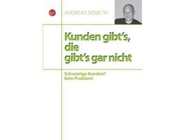 Livro Kunden Gibts Die Gibts Gar Nicht German Edition de Andreas Nemeth (Alemão)