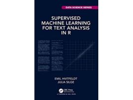 Livro Supervised Machine Learning for Text Analysis in R de Emil Hvitfeldt e Julia Silge (Inglês - Capa Dura)
