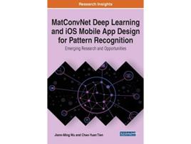 Livro MatConvNet Deep Learning and iOS Mobile App Design for Pattern Recognition Emerging Research and Opportunities de JiannMing Wu (Inglês)