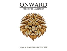 Livro Onward The Art of Leadership de Mark Joseph Huckabee (Inglês)
