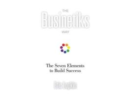 Livro The Businetiks Way The Seven Elements Of Success de Eric Lopkin (Inglês)