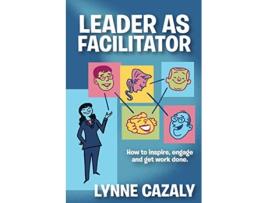 Livro Leader as Facilitator de Lynne Cazaly (Inglês)