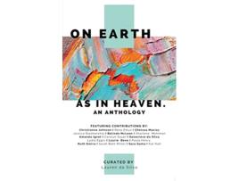 Livro On Earth as in Heaven An Anthology The Art of Flourishing de Lauren da Silva (Inglês)