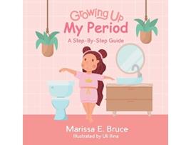 Livro Growing Up My Period A StepByStepGuide de Marissa E Bruce (Inglês)