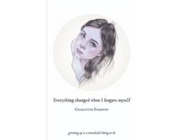 Livro Everything Changed When I Forgave Myself de Charlotte Eriksson e The Glass Child (Inglês)