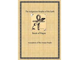 Livro The Indigenous Peoples of the Earth Book of Prayer de Radine America (Inglês)