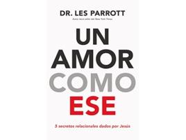 Livro Un amor como ese 5 secretos relacionales dados por Jesús Spanish Edition de Les Parrott (Espanhol)