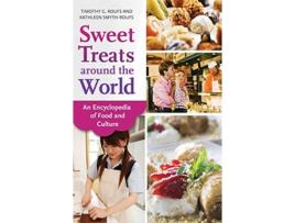 Livro Sweet Treats around the World de Timothy G Roufs e Kathleen Smyth Roufs (Inglês - Capa Dura)