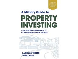 Livro A Military Guide to Property Investing A targeted approach to conquering your goals de Lachlan Vidler Tori Colls (Inglês)
