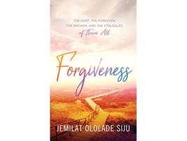 Livro Forgiveness The Hurt The Forgiven The Broken And The struggles of Them All The Hurt The de Jemilat Ololade Siju (Inglês)