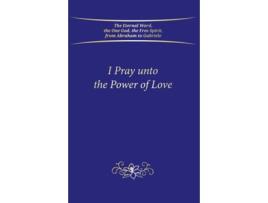 Livro I Pray unto the Power of Love de Gabriele / Gabriele Publishing House (Inglês - Capa Dura)