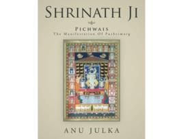Livro SHRINATH JI Pichwais The Manifestation Of Pushtimarg de Anu Julka (Inglês)
