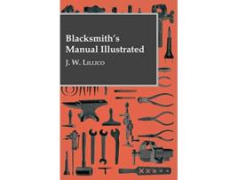 Livro Blacksmiths Manual Illustrated de J W Lillico (Inglês)
