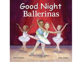 Livro Good Night Ballerinas de Adam Gamble e Mark Jasper (Inglês - Capa Dura)
