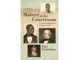 Livro Slavery in the Courtroom An Annotated Bibliography of American Cases de Paul Finkelman (Inglês)