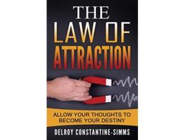 Livro The Law of Attraction Enabling Your Positive Thoughts To Your Destiny de Delroy ConstantineSimms (Inglês)