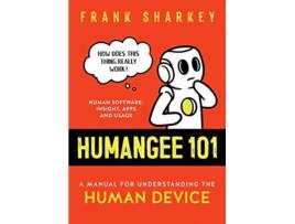 Livro Humangee 101 A Manual for Understanding the Human Device de Frank Sharkey (Inglês)
