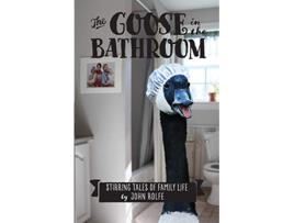 Livro The Goose in the Bathroom Stirring Tales of Family Life de John S Rolfe (Inglês)