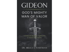 Livro Gideon Gods Mighty Man of Valor Living with God Through a Trusting Faith de Dr Bruce L Hartman (Inglês)