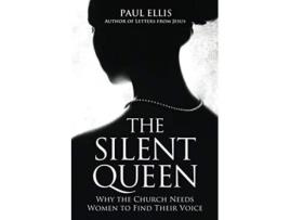 Livro The Silent Queen Why the Church Needs Women to Find Their Voice de Paul Ellis (Inglês)