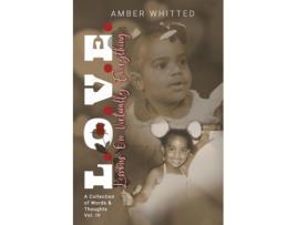 Livro L.O.V.E.: Lessons On Virtually Everything: A Collection of Words and Thoughts Vol. 4 Amber Whitted (Inglês)