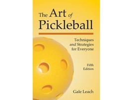 Livro The Art of Pickleball Techniques and Strategies for Everyone de Gale Leach (Inglês)