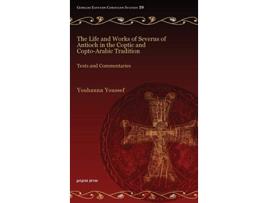 Livro Life and Works of Severus of Antioch in the Coptic and CoptoArabic Tradition de Youhanna Youssef (Inglês - Capa Dura)