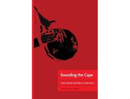 Livro Sounding the Cape Music Identity and Politics in South Africa de DenisConstant Martin (Inglês)