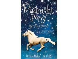 Livro The Midnight Pony and other stories Includes Junos Foal and The Pony of Tanglewood Farm de Amanda Wills (Inglês)